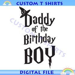 Daddy Of The Birthday Boy Harry Potter Movie SVG