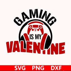 bundle Gamer svg  Gaming is my Valentine svg png, png,Valentine svg png, Headphones Gaming Valentine PNG,