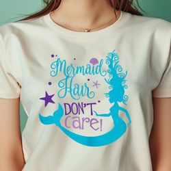 Mermaid Hair Don'T Care T-Shirt, Mermaid, Cute Mermaid PNG, The Little Mermaid PNG, under the sea Digital Png Files