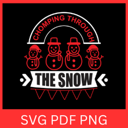 Chomping Through the Snow Svg, Christmas Svg, Chomping Through Svg, Through the Snow Svg, Christmas Design
