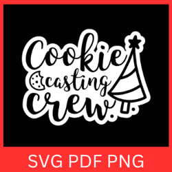 Cookie Casting Crew Svg, Christmas Svg, Cookie crew Svg, Baking Crew Svg, Merry Christmas Svg, Christmas Vibes Svg