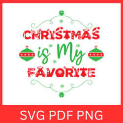 Christmas is My Favorite Svg, Christmas SVG, Christmas Vibes Svg, CHRISTMAS Clipart, Merry Christmas Svg, Design Svg