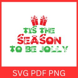 Tis the Season to Be Jolly Svg, Christmas Svg, Be jolly Svg, Christmas Season Svg, Holidays Svg, Winter Svg, Design