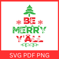 Be Merry Y'all Svg, Merry Christmas y'all Svg, It's Christmas y'all Svg, Y'all Svg, Holiday Svg, Wiinter Svg, Christmas