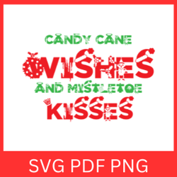 Candy Cane Wishes and Mistletoe Kisses Svg, Merry Christmas Svg, Christmas Quote Svg, Candy Cane SVG, Christmas Sayings