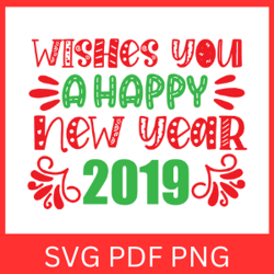 Wishes You A Happy New Year 2019 Svg,  Happy New Year Svg, Holiday Season Svg, Christmas Wishes Svg,Christmas Vibes Svg