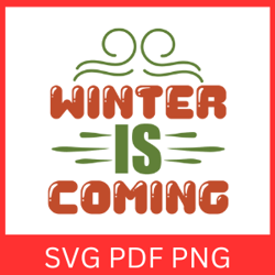 Winter Is Coming Svg, Winter Svg, Santa Svg, Christmas Funny Quotes Svg, Winter Is Coming SVG Design, Christmas SVG