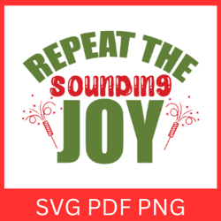 Repeat the Sounding Joy Svg, Christmas Svg, Christmas Quote Svg, Joy Svg, Christmas Saying Svg, Christmas Design