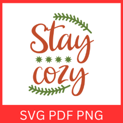 Stay Cozy Svg, Winter Svg, Fall SVG, Fall Quote Svg, Fall Season Svg, Welcome Fall Svg, Autumn Quote Svg, Cozy Svg