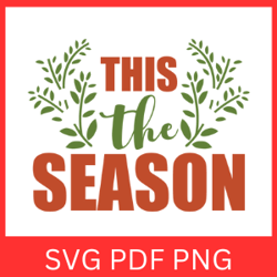 This The Season Svg, Merry Christmas Svg, Winter Svg, Season Love Svg, Christmas Svg, Cute Winter SVG, Holiday Svg