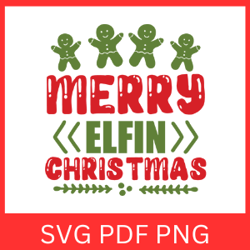 Merry Elfin Christmas Svg, Iam So Elfin Merry Svg, Funny Christmas Svg, Merry ELFIN Christmas SVG, Christmas Svg