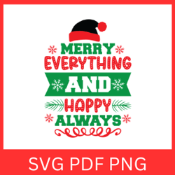 Merry Everything And Happy Always Svg, Merry Christmas Svg, Happy Holidays Svg, And Happy Always SVG, Christmas Saying