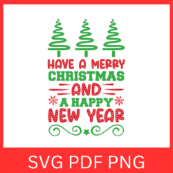 Have A Merry Christmas And A Happy New Year Svg, Have A Very Merry Christmas, And A Happy New Year Svg Merry Christmas