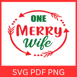 One Merry Wife Svg, One Merry Wife Svg, Christmas Svg, Wife Svg, Wife Christmas Svg, Christmas Designs, Christmas Cricut