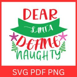 Dear Santa Define Naughty Svg, Dear Santa Svg, Define Naughty Svg, Christmas Svg, Christmas Quote Svg, Funny Christmas