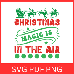 Christmas Magic Is In The Air Svg,Christmas Svg,Santa Magic Svg,Believe In The Magic Svg,Festive Season Svg, Winter Svg