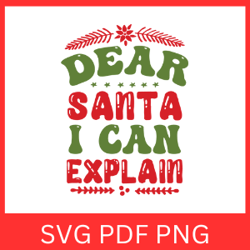 Dear Santa I Can Explain but First Let Svg, Christmas SVG, Holiday SVG, We Can Explain Svg, Dear Santa, Christmas Quote