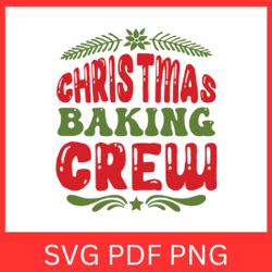 Christmas Baking Crew Svg, Christmas Baking Svg,Baking Crew Svg,Christmas Cookie Crew Svg,Baking Crew Svg, Holiday SVG