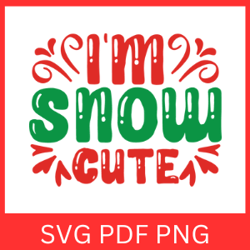 I'm Snow Cute Svg, Christmas Svg, Merry Christmas Svg,Snow Svg, Winter Svg, Cute Svg, Funny Christmas SVG,Winter Saying