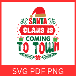 Santa Claus Is Coming To Town Svg, Santa Claus Svg, Is Coming To Town Svg, Christmas Season Svg, Christmas Vibes Svg