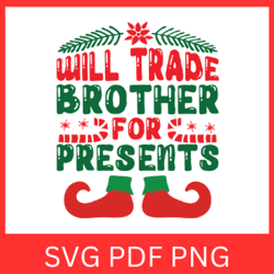 Will Trade Brother For Presents Svg, Christmas Vibes Svg, Funny Christmas Svg, For Presents Svg, Trade Brother Svg