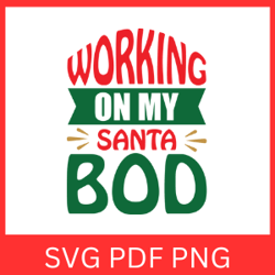 Working On My Santa Bod Svg, Winter Svg, Santa SVG, Holiday, Merry Christmas, Funny Christmas Svg, My Santa Bod Svg