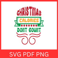 Christmas Calories Don't Count Svg, Funny Christmas Svg, Merry Christmas Svg, Don't Count Svg, Christmas Svg Quote