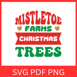 Mistletoe Farms Christmas Trees Svg, Winter Holidays Svg, Christmas SVG, Mistletoe Farm SVG, Christmas Farm Svg