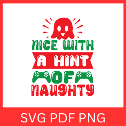Nice With A Hint Of Naughty Svg, Naughty List Svg, Funny Christmas Svg, Christmas Funny Svg, Naughty Svg,Nice With a Svg