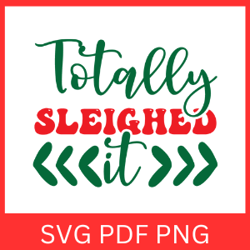 Totally Sleighed It Svg,Sleigh It Svg,Holiday Svg,Christmas Svg,Christmas Svg Designs,Sleighin' It SVG,Funny Christmas