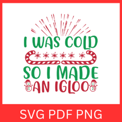 I Was Cold So I Made An Igloo Svg, I Was Cold Svg, Igloo SVG, So I Made An Igloo Svg, Im Cold so I Made An Svg