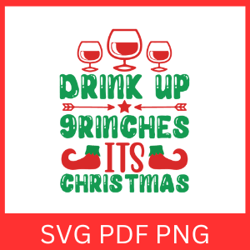 Drink up Grinches its Christmas Svg, Drink up Grinches SVG, Merry Christmas Svg, Christmas Design SVG, Christmas Clipart
