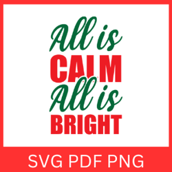 All Is Calm All Is Bright Svg, Christmas SVG, Holiday Svg, Merry Christmas Svg, All is bright Svg, Digital Design