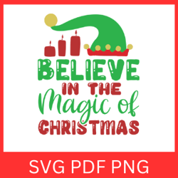 Believe in the magic of Christmas Svg, Believe In The Magic Svg, Festive Quote Svg, Believe Quote Svg, Christmas SVG