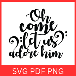 Oh Come let Us Adore Him Svg, Christmas SVG, Nativity Cricut, Nativity SVG, O Come Let Us Adore Him SVG, Design