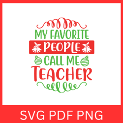 My Favorite People Call Me Teacher SVG, Teacher Saying Quote Svg, School Teaching Svg, Teacher Svg, Best Teacher Svg