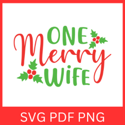 One Merry Wife Svg, One Merry Wife Designs, Christmas Cricut, Merry Wife Cricut, Merry Christmas SVG, Wife Christmas Svg