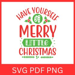 Have Yourself A Merry Little Christmas Svg, Christmas Svg, Christmas Svg Design, Have Yourself A Svg, Merry Little Svg