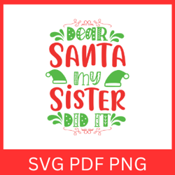 Dear Santa My Sister did it SVG, Merry Christmas SVG, Dear Santa SVG, Family Christmas Svg, Winter Svg, Santa Svg, Funny