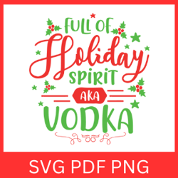Full of Holiday Spirit Aka Vodka Svg, Vodka Christmas SVG, Holidays Svg, Vodka Svg, Holiday Spirit Svg,Holiday Vodka Svg