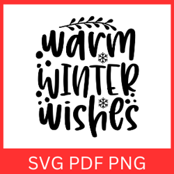 Warm Winter Wishes Svg, Christmas Svg, Winter Svg, Winter Holiday Svg, Christmas Design,Winter Holiday Svg, Warm Winter