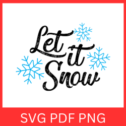 Let It Snow Svg, Christmas SVG, Winter SVG, Christmas Design SVG, Funny Christmas Svg, Snow Flakes Svg