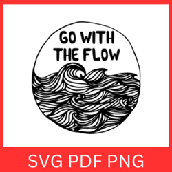 Go With The Flow Svg, Inspirational Svg, Positive Quote Svg, Motivational Svg, Self Love Svg, Flow Svg, Good Vibes Svg