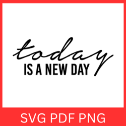 Todays a New Day SVG, Have A Good Day SVG, Today Svg, Trendy New Day Svg, New Day SVG, Motivational Design