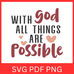 WITH GOD ALL THINGS ARE POSSIBLE Svg, Things Are Possible Svg, God Saying, POSSIBLE Svg, Motivational Svg, Inspirational