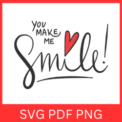 You Make My Heart Smile Svg, Inspirational Quotes, Valentine's Day Svg, You Make Me Smile Svg, Positive Quote Svg Design