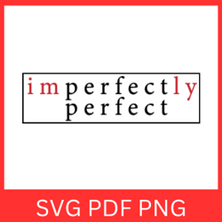 Imperfectly Perfect Svg, Positive Svg, Motivational Svg, Self Love Svg, Inspirational Quote Svg, Worthy Svg, Imperfect