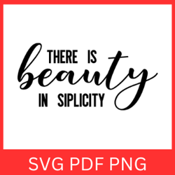 There Is Beauty In Simplicity Svg, Inspirational Quote, Positivity Quote, You Are Worthy Svg, In Simplicity Svg