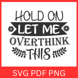 Hold On Let Me Overthink This COCO and BANANA Svg Design, Funny Quote Svg, Overthink Svg, Hold on Let Me Svg