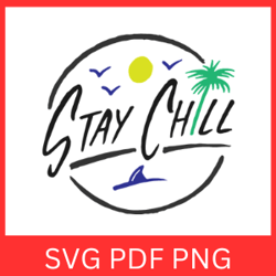 Stay Chill Svg, Inspirational Svg, Positive Svg, Motivational Svg, Self Love Svg, Cool Quote Svg, Stay Chill Svg Cipart